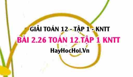 Bài 2.26 SGK Toán 12 tập 1 Kết nối tri thức